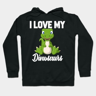 I Love My Dinosaurs Hoodie